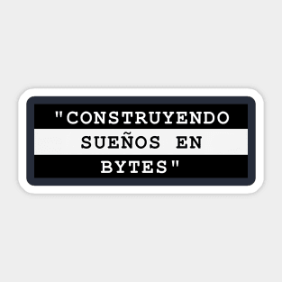 CONSTRUYENDO SUEÑOS EN BYTES Sticker